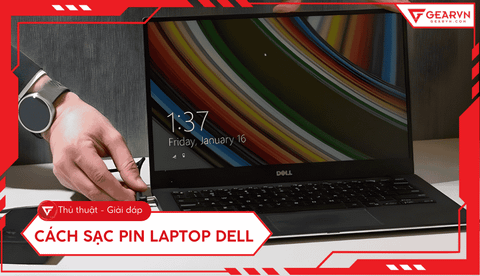 Cách sạc pin laptop Dell đúng, không bị chai pin chi tiết