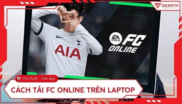 Cách tải FC Online (FO4) trên laptop đơn giản, chi tiết 2026