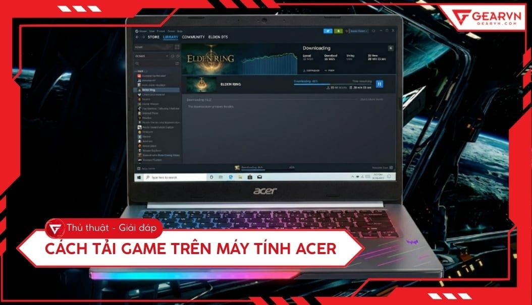 Cách tải game trên máy tính Acer đơn giản, an toàn và mượt mà