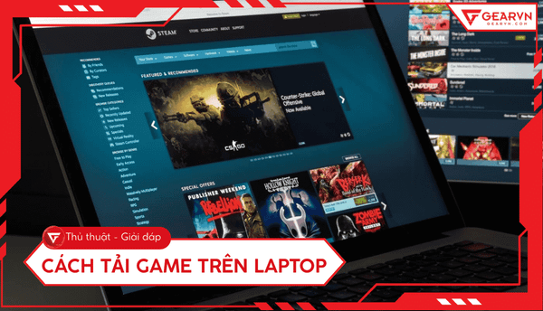 Cách tải game trên laptop 2025: An toàn, nhanh, tối ưu nhất