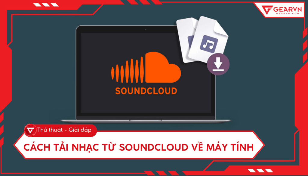 Cách tải nhạc từ SoundCloud về máy tính nhanh và miễn phí