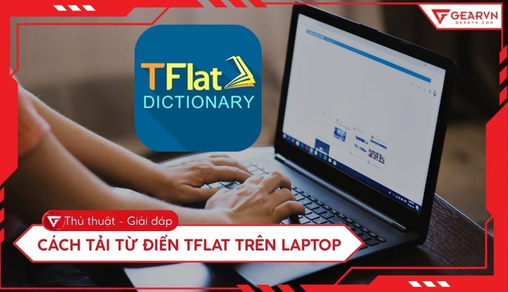 Cách tải từ điển TFlat trên laptop nhanh chóng, dễ hiểu