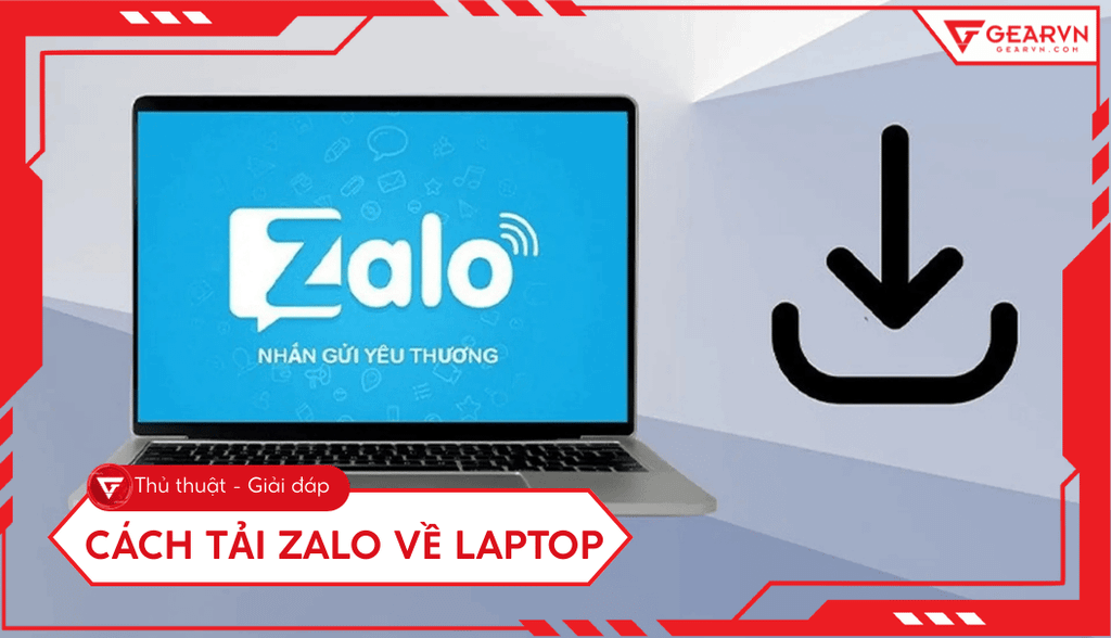 Cách tải Zalo về laptop Win, macOS: Cài đặt, đăng nhập, mẹo hay