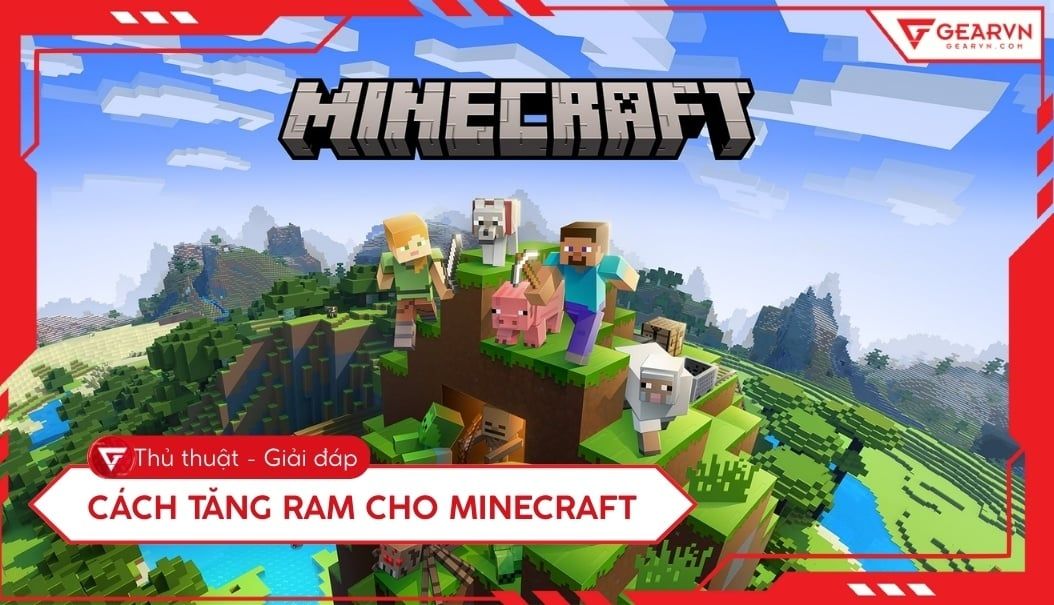 Cách tăng RAM cho Minecraft đơn giản, giúp chơi game mượt mà