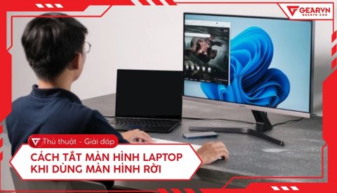 Cách tắt màn hình laptop khi dùng màn hình rời nhanh chóng