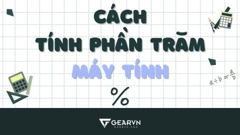 Tổng hợp cách tính phần trăm (%) chi tiết và mới nhất trên máy tính