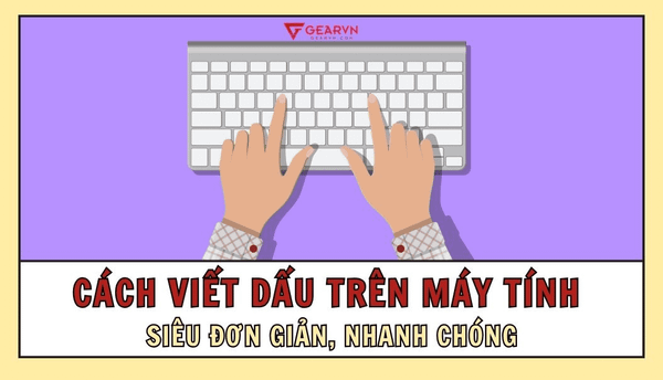Cách viết dấu trên máy tính với phần mềm Unikey siêu đơn giản
