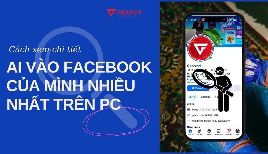 Cách xem ai vào Facebook của mình nhiều nhất bằng máy tính