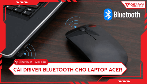 Cách cài driver Bluetooth cho laptop Acer chuẩn xác và nhanh nhất