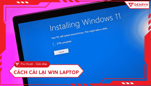 Cách cài Win laptop dễ hiểu, chi tiết và an toàn cho người mới