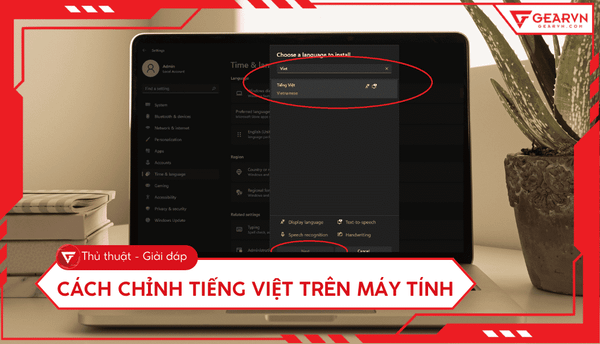 Cách chỉnh tiếng Việt trên máy tính Windows 10, 11 dễ dàng