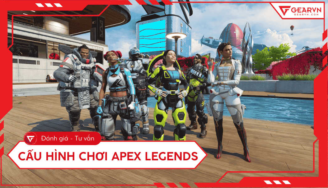 Cấu hình chơi Apex Legends trên PC cập nhật mới nhất 2026