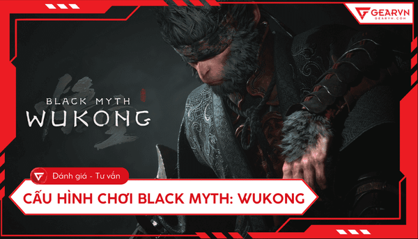 Cấu hình chơi Black Myth Wukong trên PC, laptop mới nhất