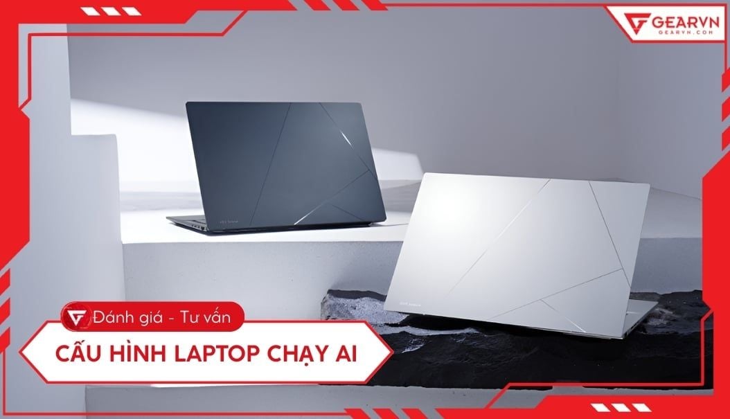 Cấu hình laptop chạy AI: Tiêu chuẩn chọn máy Lập trình 2025