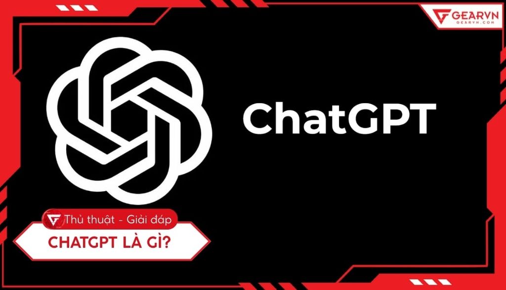 ChatGPT là gì? Cách dùng AI tối ưu, hiệu quả nhất 2026