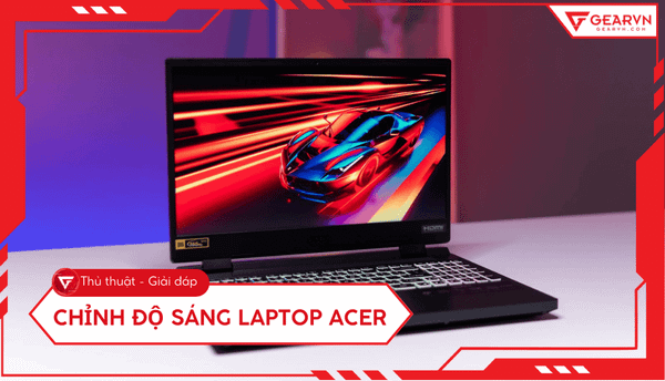 Chỉnh độ sáng laptop Acer nhanh đơn giản chi tiết 2026