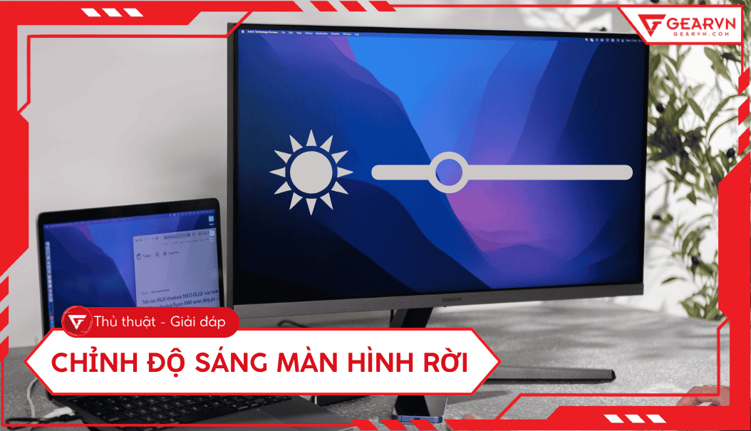 Cách chỉnh độ sáng màn hình rời Windows, MacOS, phần mềm
