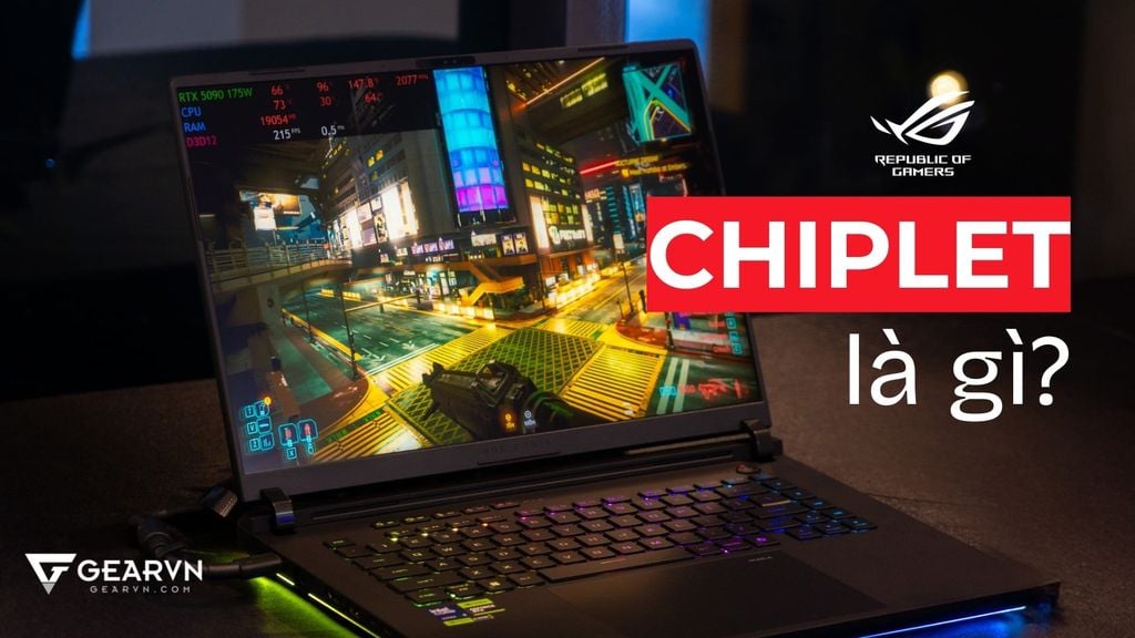 Chiplet là gì? Có nên mua laptop gaming sử dụng CPU chiplet