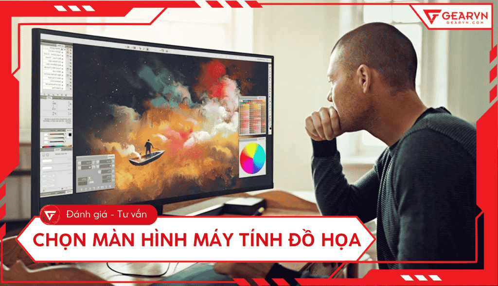Cách chọn màn hình máy tính đồ họa chuẩn màu, phù hợp nhu cầu
