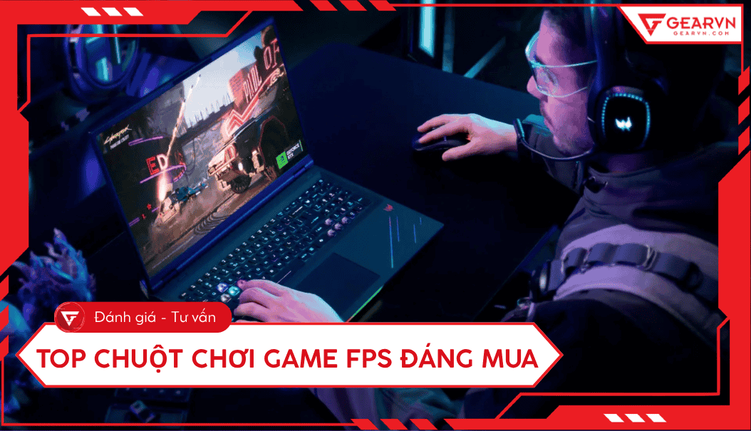 Top 11 chuột chơi game FPS tốt, chất lượng, đáng mua nhất 2026