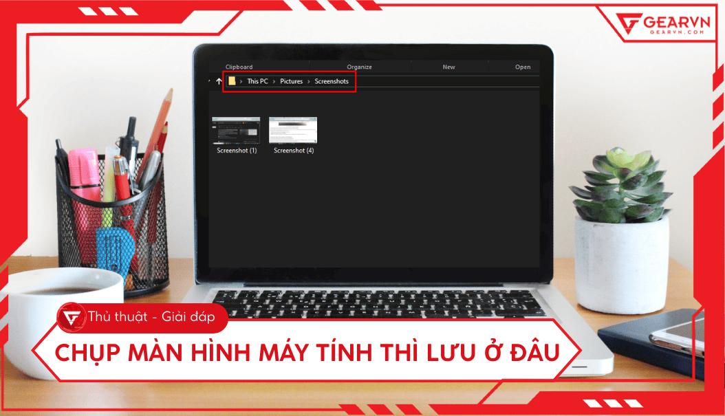 Chụp màn hình máy tính thì lưu ở đâu? Cách đổi vị trí lưu ảnh