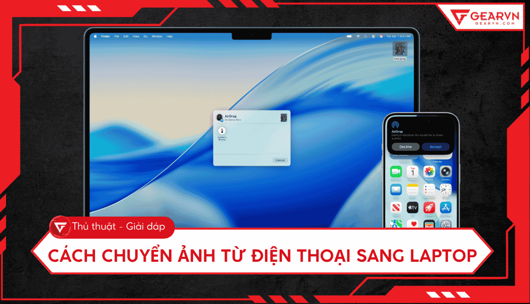 7 Cách chuyển ảnh từ điện thoại sang laptop nhanh chóng