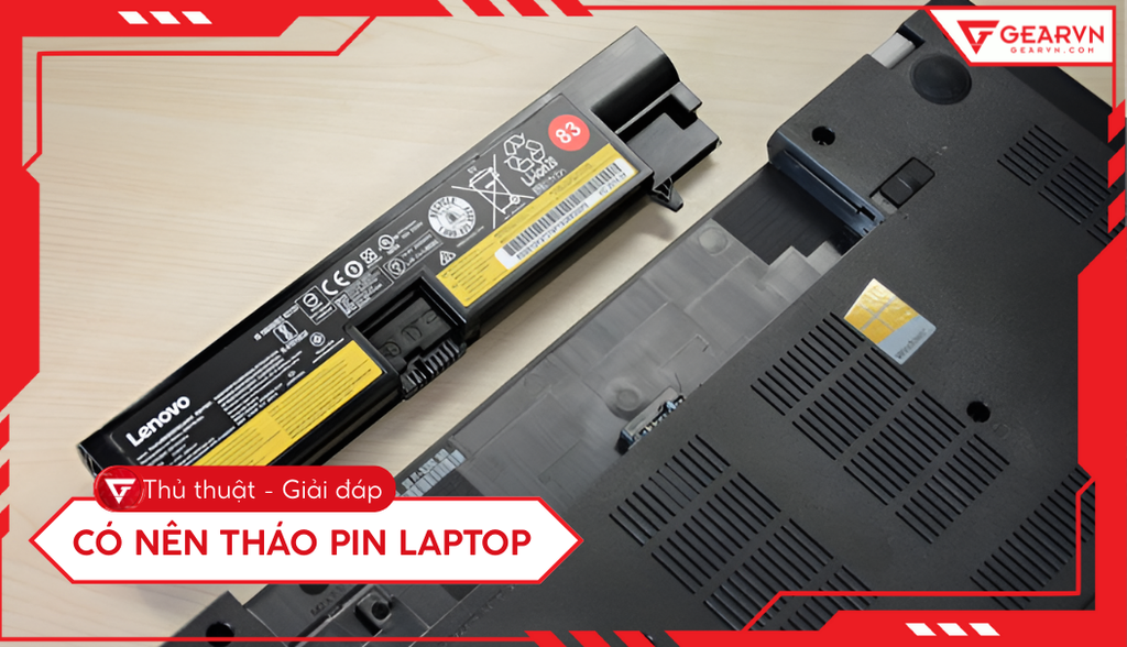Có nên tháo pin laptop khi sạc để sử dụng nguồn điện trực tiếp?