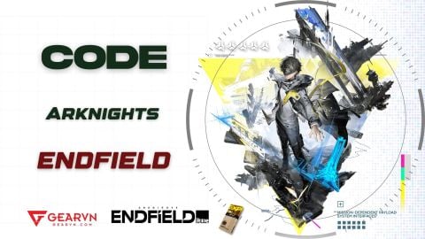 Danh sách code Arknights Endfield mới ra mắt và đầy đủ 2026