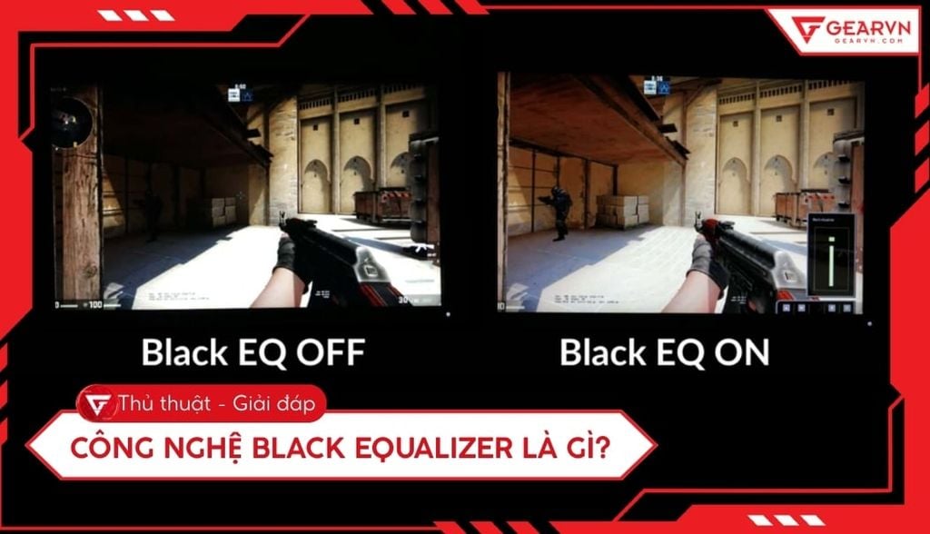 Công nghệ Black Equalizer là gì? Bí quyết nhìn rõ trong bóng tối