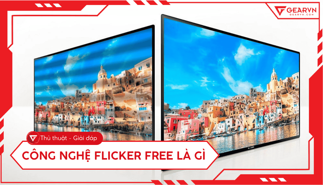 Công nghệ Flicker Free là gì? Cơ chế, lợi ích, cách chọn màn hình