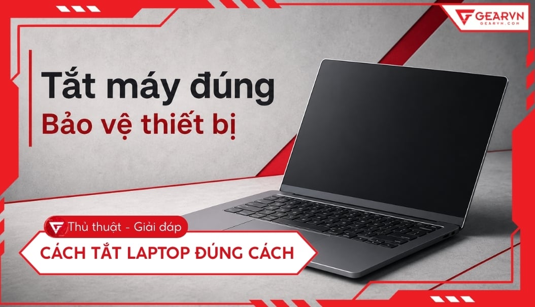 Cách tắt laptop đúng cách trên Windows và MacBook an toàn