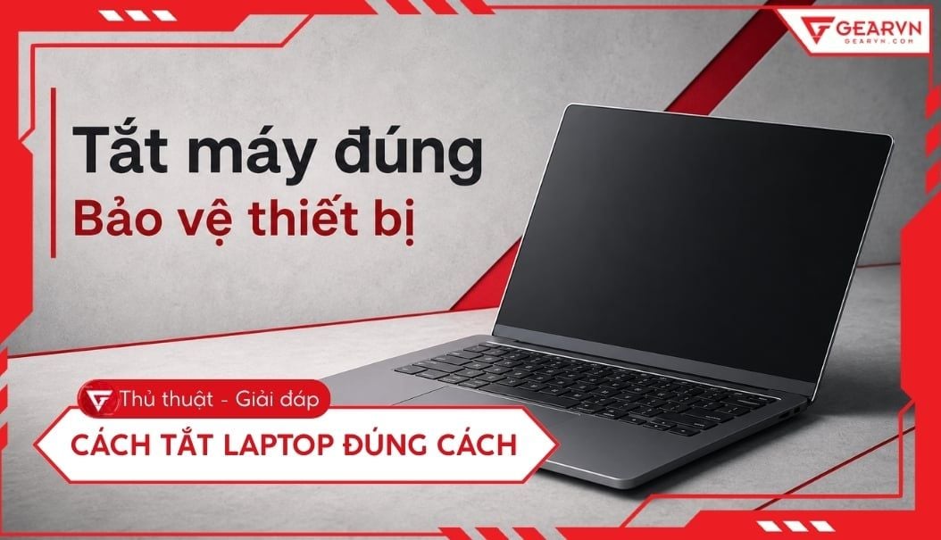 Cách tắt laptop đúng cách trên Windows và MacBook an toàn