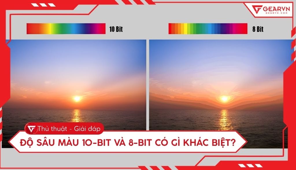Độ sâu màu 10-bit và 8-bit có gì khác biệt? So sánh chi tiết