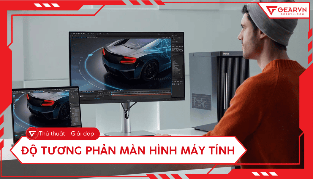 Độ tương phản màn hình là gì? Vai trò và cách chọn chuẩn