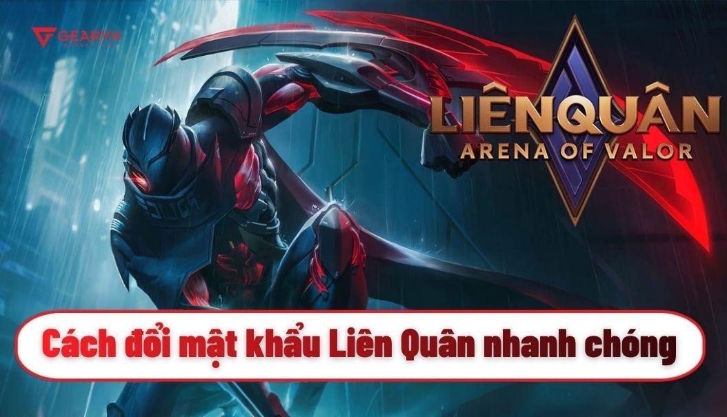 Cách đổi mật khẩu Liên Quân nhanh chóng không cần số điện thoại