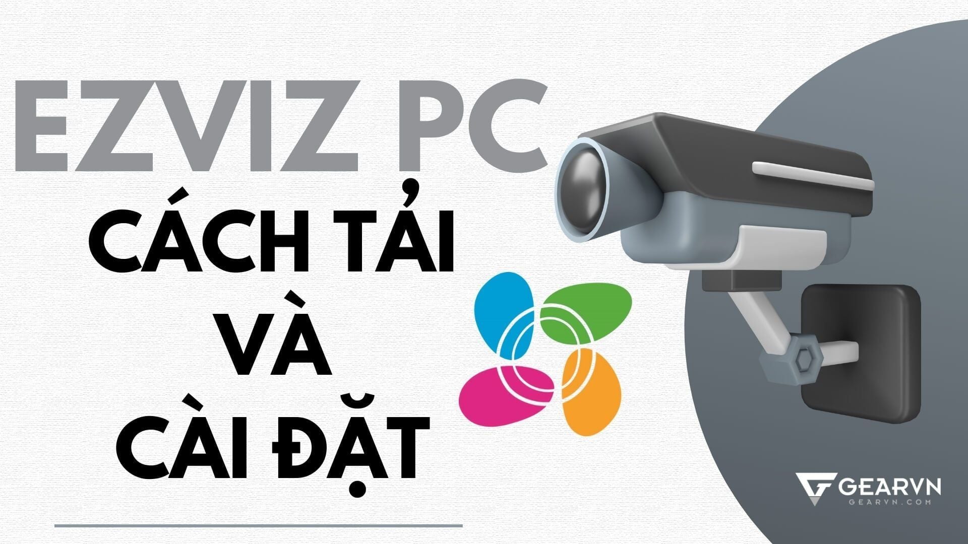 Cách tải EZVIZ PC xem camera trực tuyến trên máy tính, laptop chi tiết