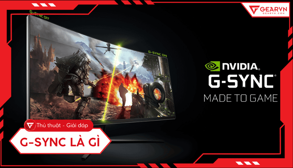 G-SYNC là gì? Định nghĩa, cơ chế, ưu nhược điểm, cách cài đặt