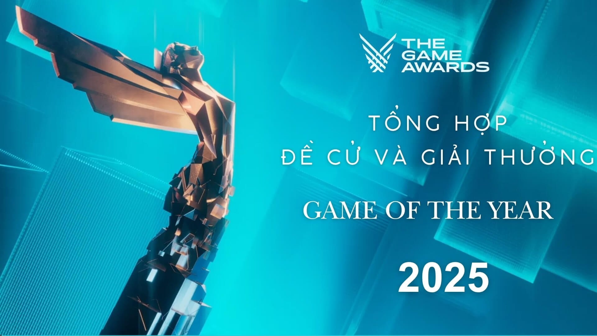 Game Of The Year 2025: Tổng hợp đề cử, kết quả và giải thưởng mới nhất