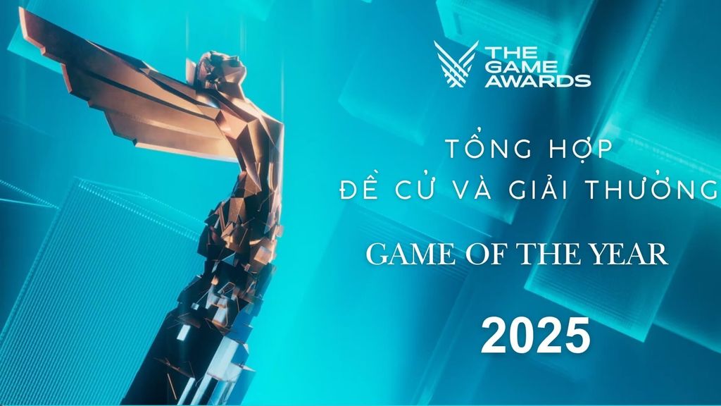 Game Of The Year 2025: Tổng hợp đầy đủ đề cử và giải thưởng
