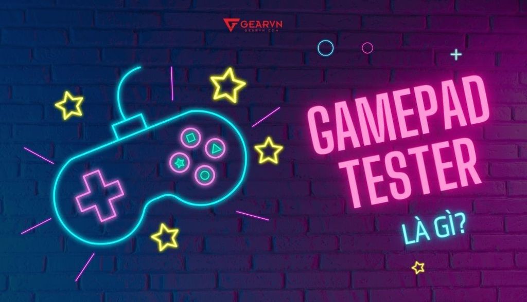 Gamepad Tester là gì? Cách sử dụng công cụ test tay cầm trên PC