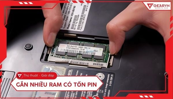 Gắn nhiều RAM có tốn pin không? Giải mã thực tế khi nâng cấp RAM