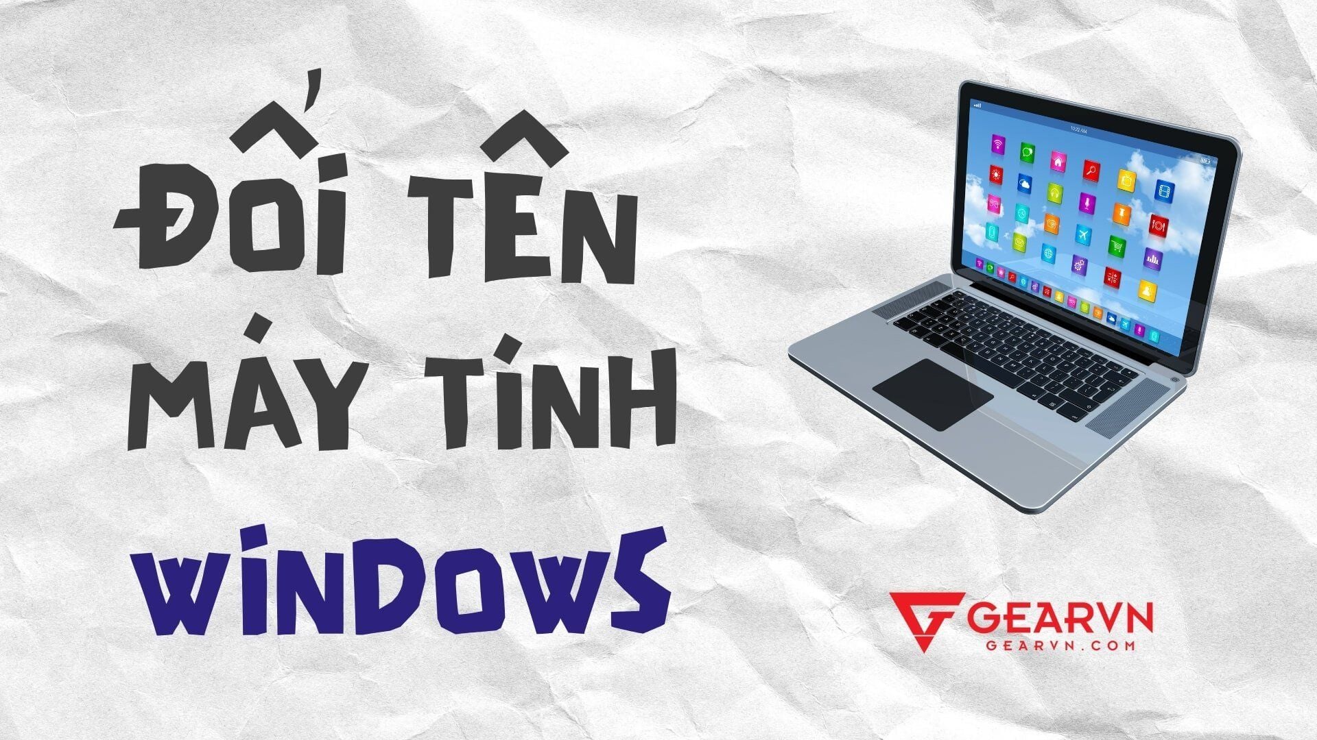 Thử ngay 8 cách đổi tên máy tính Windows cực đơn giản và dễ làm