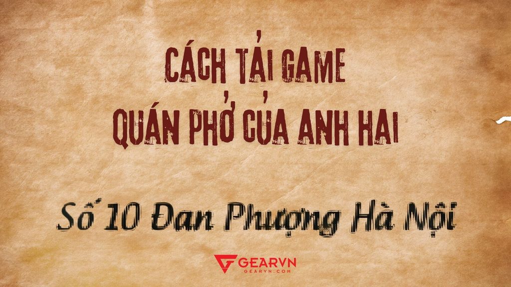 Cách tải game Tiệm Phở của Anh Hai miễn phí về máy tính