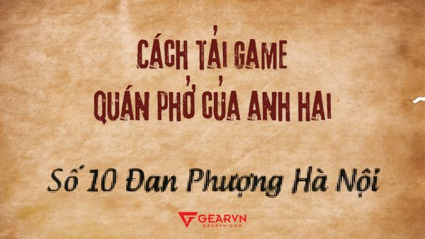 Cách tải game Tiệm Phở của Anh Hai miễn phí về máy tính