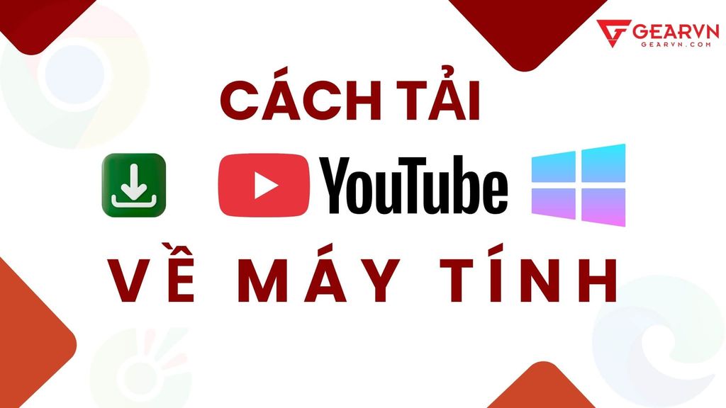 Chia sẻ ngay 4 cách tải YouTube trên máy tính Windows 10, 11 mới nhất