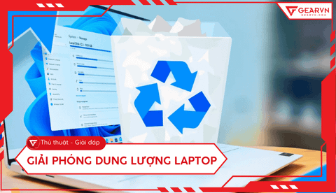 5 cách giải phóng dung lượng laptop hiệu quả cho máy chạy mượt
