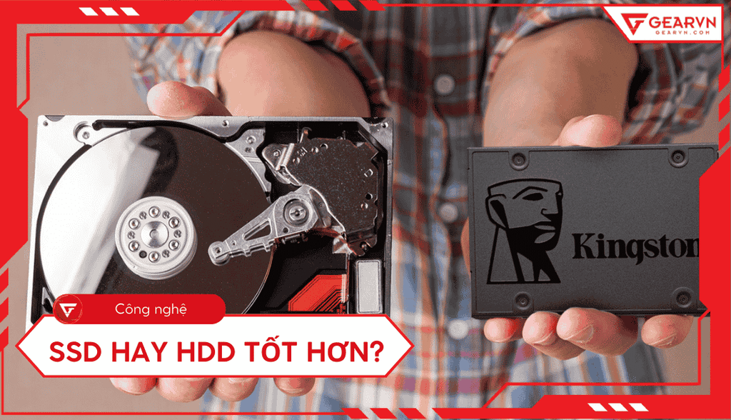 SSD hay HDD tốt hơn? So sánh chi tiết nên mua ổ cứng loại nào?
