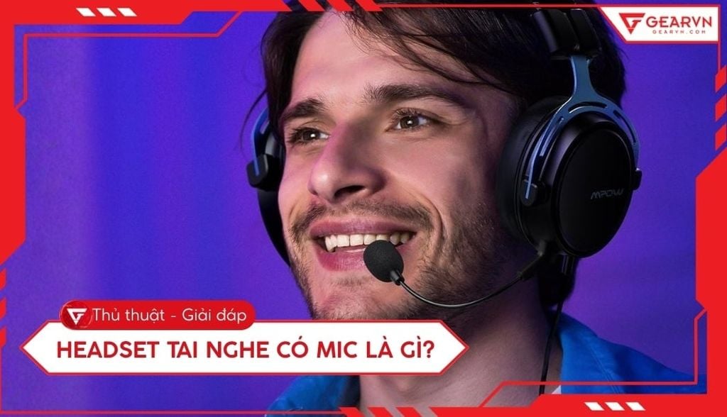 Headset tai nghe có mic là gì? Phân biệt Headset, Headphone
