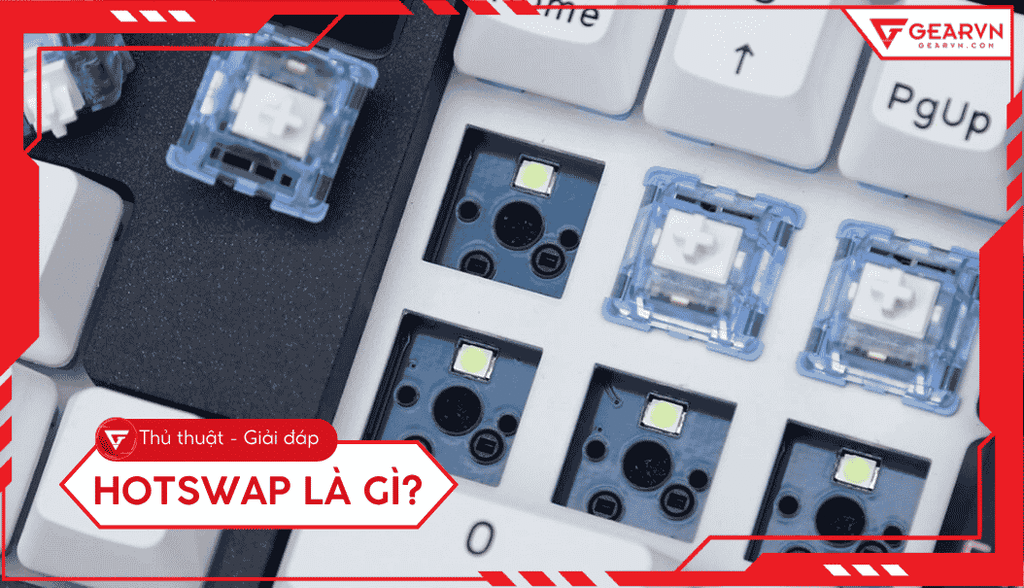 Hotswap là gì? Giải mã tính năng thay switch không cần hàn