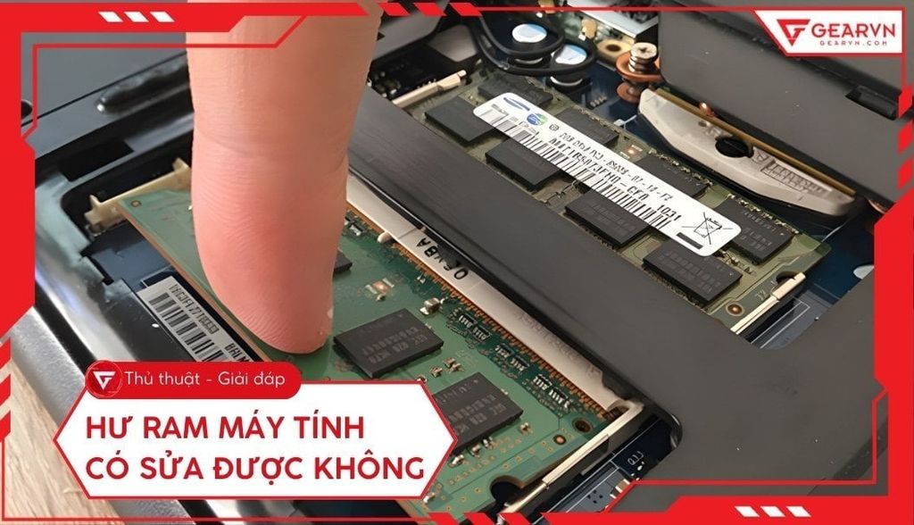 Hư RAM máy tính có sửa được không? Cách nhận biết và xử lý